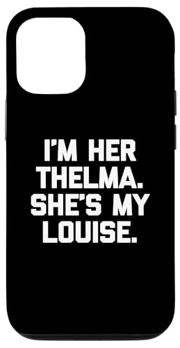 I'm Her Thelma, She's My Louise T-Shirt lustiger Spruch niedlich Hülle für iPhone 12/12 Pro I'm Her Thelma, She's My Louise T-Shirt lustiger Spruch niedlich Hülle für iPhone 12/12 Pro von Funny T-Shirts For Women & Funny Womens Shirts