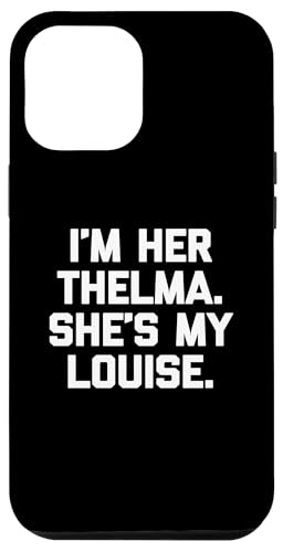 I'm Her Thelma, She's My Louise T-Shirt lustiger Spruch niedlich Hülle für iPhone 12 Pro Max I'm Her Thelma, She's My Louise T-Shirt lustiger Spruch niedlich Hülle für iPhone 12 Pro Max von Funny T-Shirts For Women & Funny Womens Shirts