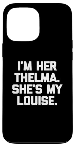 I'm Her Thelma, She's My Louise T-Shirt lustiger Spruch niedlich Hülle für iPhone 13 Pro Max I'm Her Thelma, She's My Louise T-Shirt lustiger Spruch niedlich Hülle für iPhone 13 Pro Max von Funny T-Shirts For Women & Funny Womens Shirts