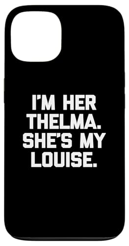 I'm Her Thelma, She's My Louise T-Shirt lustiger Spruch niedlich Hülle für iPhone 13 I'm Her Thelma, She's My Louise T-Shirt lustiger Spruch niedlich Hülle für iPhone 13 von Funny T-Shirts For Women & Funny Womens Shirts