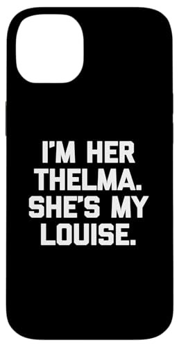 I'm Her Thelma, She's My Louise T-Shirt lustiger Spruch niedlich Hülle für iPhone 14 Plus I'm Her Thelma, She's My Louise T-Shirt lustiger Spruch niedlich Hülle für iPhone 14 Plus von Funny T-Shirts For Women & Funny Womens Shirts