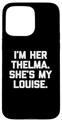 I'm Her Thelma, She's My Louise T-Shirt lustiger Spruch niedlich Hülle für iPhone 15 Pro Max I'm Her Thelma, She's My Louise T-Shirt lustiger Spruch niedlich Hülle für iPhone 15 Pro Max von Funny T-Shirts For Women & Funny Womens Shirts