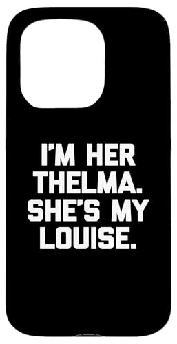 I'm Her Thelma, She's My Louise T-Shirt lustiger Spruch niedlich Hülle für iPhone 15 Pro I'm Her Thelma, She's My Louise T-Shirt lustiger Spruch niedlich Hülle für iPhone 15 Pro von Funny T-Shirts For Women & Funny Womens Shirts