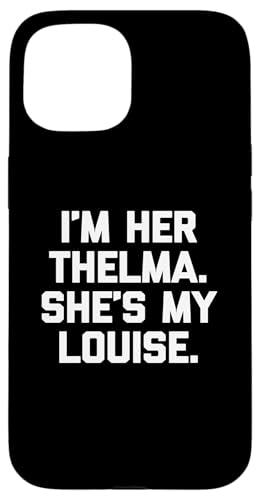I'm Her Thelma, She's My Louise T-Shirt lustiger Spruch niedlich Hülle für iPhone 15 I'm Her Thelma, She's My Louise T-Shirt lustiger Spruch niedlich Hülle für iPhone 15 von Funny T-Shirts For Women & Funny Womens Shirts