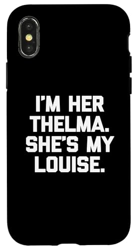I'm Her Thelma, She's My Louise T-Shirt lustiger Spruch niedlich Hülle für iPhone X/XS I'm Her Thelma, She's My Louise T-Shirt lustiger Spruch niedlich Hülle für iPhone X/XS von Funny T-Shirts For Women & Funny Womens Shirts