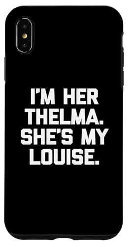 I'm Her Thelma, She's My Louise T-Shirt lustiger Spruch niedlich Hülle für iPhone XS Max I'm Her Thelma, She's My Louise T-Shirt lustiger Spruch niedlich Hülle für iPhone XS Max von Funny T-Shirts For Women & Funny Womens Shirts