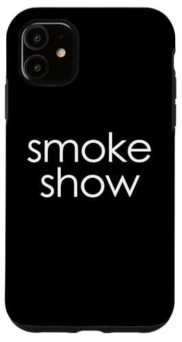 Smoke Show T-Shirt funny saying sarcastic novelty cool cute Hülle für iPhone 11 von Funny T-Shirts For Women & Funny Womens Shirts
