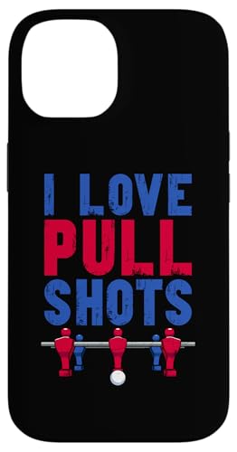 Tischfußball Kicker Witz I Love Pull Shots Hülle für iPhone 14 von Funny Table Foosball Player Gifts