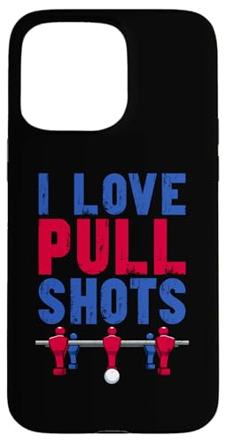 Tischfußball Kicker Witz I Love Pull Shots Hülle für iPhone 15 Pro Max Tischfußball Kicker Witz I Love Pull Shots Hülle für iPhone 15 Pro Max von Funny Table Foosball Player Gifts