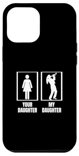 Your Daughter My Daughter Trompete Dad Mom Funny Trompeter Hülle für iPhone 12 Pro Max Your Daughter My Daughter Trompete Dad Mom Funny Trompeter Hülle für iPhone 12 Pro Max von Funny Trumpet Accessories & Designs For Trumpeter