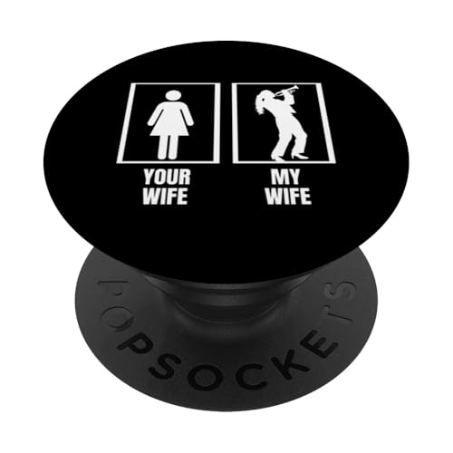 Your Wife My Wife Trompete Ehemann Lustiger Trompeter PopSockets Klebender PopGrip Your Wife My Wife Trompete Ehemann Lustiger Trompeter PopSockets Klebender PopGrip von Funny Trumpet Accessories & Designs For Trumpeter