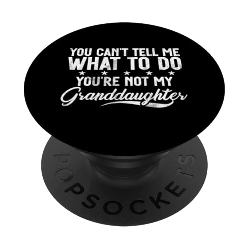Du kannst mir nicht sagen, was ich tun soll Du bist nicht meine Enkelin PopSockets Klebender PopGrip Du kannst mir nicht sagen, was ich tun soll Du bist nicht meine Enkelin PopSockets Klebender PopGrip von Funny Uncle And Niece Nephew Sarcastic Quotes