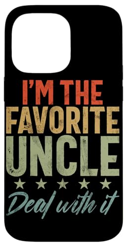 I'm The Favorite Uncle Deal With It Father's Day Oncle Hülle für iPhone 14 Pro Max von Funny Uncle And Niece Nephew Sarcastic Quotes