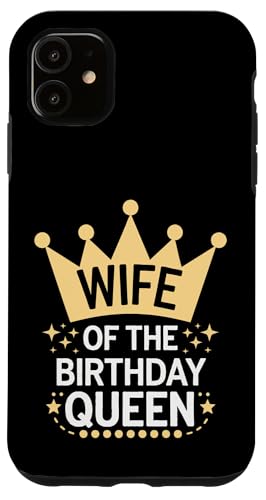Ehefrau Ehefrau der Geburtstagskönigin Hülle für iPhone 11 Ehefrau Ehefrau der Geburtstagskönigin Hülle für iPhone 11 von Funny Wife Marriage Couple Wedding Anniversary