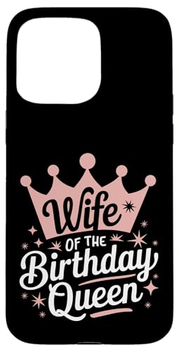 Ehefrau Ehefrau der Geburtstagskönigin Hülle für iPhone 15 Pro Max Ehefrau Ehefrau der Geburtstagskönigin Hülle für iPhone 15 Pro Max von Funny Wife Marriage Couple Wedding Anniversary