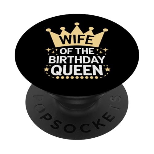 Ehefrau Ehefrau der Geburtstagskönigin PopSockets Klebender PopGrip Ehefrau Ehefrau der Geburtstagskönigin PopSockets Klebender PopGrip von Funny Wife Marriage Couple Wedding Anniversary