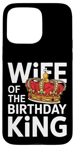 Ehefrau Ehefrau des Geburtstagskönigs Hülle für iPhone 15 Pro Max Ehefrau Ehefrau des Geburtstagskönigs Hülle für iPhone 15 Pro Max von Funny Wife Marriage Couple Wedding Anniversary