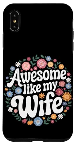 Frau super wie meine Frau Hülle für iPhone XS Max Frau super wie meine Frau Hülle für iPhone XS Max von Funny Wife Marriage Couple Wedding Anniversary