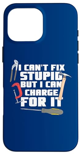 I Can't Fix Stupid But I Can Charge For It Lustiger Heimwerker Hülle für iPhone 16 Pro Max I Can't Fix Stupid But I Can Charge For It Lustiger Heimwerker Hülle für iPhone 16 Pro Max von Funny Woodworker Gifts For Craftsmen
