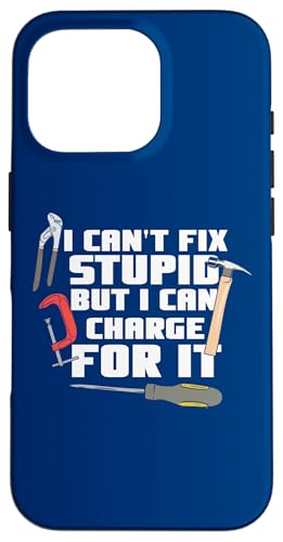 I Can't Fix Stupid But I Can Charge For It Lustiger Heimwerker Hülle für iPhone 16 Pro I Can't Fix Stupid But I Can Charge For It Lustiger Heimwerker Hülle für iPhone 16 Pro von Funny Woodworker Gifts For Craftsmen