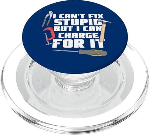 I Can't Fix Stupid But I Can Charge For It Lustiger Heimwerker PopSockets PopGrip für MagSafe I Can't Fix Stupid But I Can Charge For It Lustiger Heimwerker PopSockets PopGrip für MagSafe von Funny Woodworker Gifts For Craftsmen