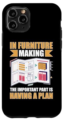 In der Möbelherstellung ist der wichtige Teil ein Plan Hülle für iPhone 11 Pro In der Möbelherstellung ist der wichtige Teil ein Plan Hülle für iPhone 11 Pro von Furniture Making And Cabinet Making Designs