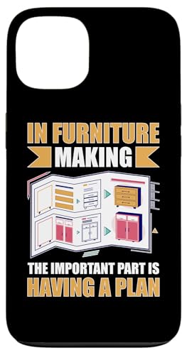 In der Möbelherstellung ist der wichtige Teil ein Plan Hülle für iPhone 13 In der Möbelherstellung ist der wichtige Teil ein Plan Hülle für iPhone 13 von Furniture Making And Cabinet Making Designs