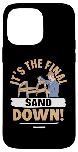 Möbelherstellung: Es ist der letzte Sand Hülle für iPhone 14 Pro Max Möbelherstellung: Es ist der letzte Sand Hülle für iPhone 14 Pro Max von Furniture Making And Cabinet Making Designs
