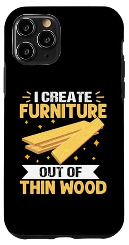 Möbelherstellung: I Create Furniture Out Of Thin Wood Hülle für iPhone 11 Pro Möbelherstellung: I Create Furniture Out Of Thin Wood Hülle für iPhone 11 Pro von Furniture Making And Cabinet Making Designs
