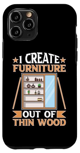 Möbelherstellung: I Create Furniture Out Of Thin Wood Hülle für iPhone 11 Pro Möbelherstellung: I Create Furniture Out Of Thin Wood Hülle für iPhone 11 Pro von Furniture Making And Cabinet Making Designs