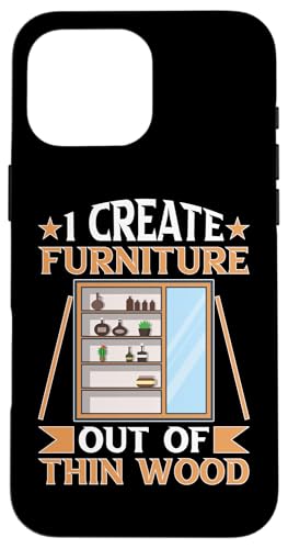 Möbelherstellung: I Create Furniture Out Of Thin Wood Hülle für iPhone 16 Pro Max Möbelherstellung: I Create Furniture Out Of Thin Wood Hülle für iPhone 16 Pro Max von Furniture Making And Cabinet Making Designs