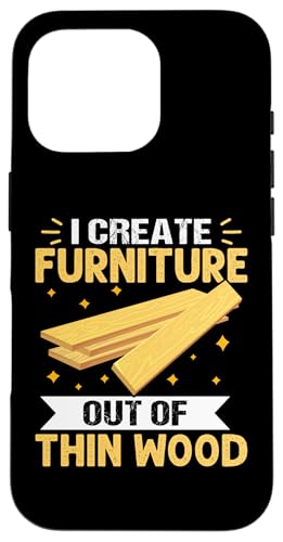 Möbelherstellung: I Create Furniture Out Of Thin Wood Hülle für iPhone 16 Pro Möbelherstellung: I Create Furniture Out Of Thin Wood Hülle für iPhone 16 Pro von Furniture Making And Cabinet Making Designs