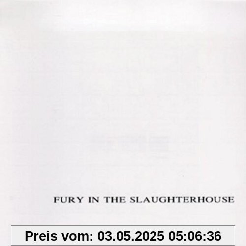 Fury in the Slaughterhouse Fury in the Slaughterhouse von Fury in the Slaughterhouse