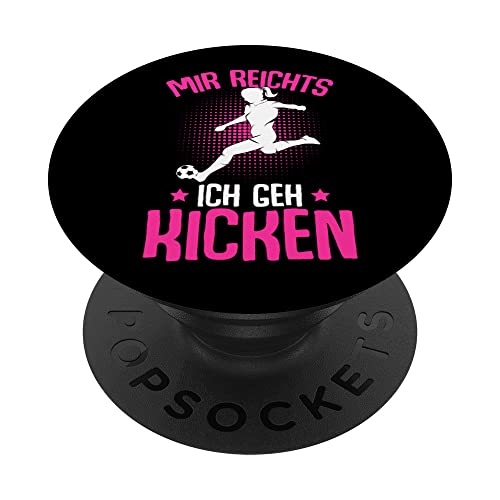 Mir reichts ich geh kick Fußball Mädchen Fußball PopSockets mit austauschbarem PopGrip von Fussball Mädchen Geschenkideen