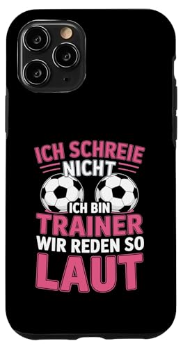 Ich schreie nicht ich bin Trainer Spruch Fussball Trainer Hülle für iPhone 11 Pro Ich schreie nicht ich bin Trainer Spruch Fussball Trainer Hülle für iPhone 11 Pro von Fussball Trainer lustiger Spruch Fussballverein