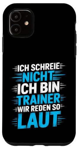 Ich schreie nicht ich bin Trainer Spruch Fußball Trainer Hülle für iPhone 11 Ich schreie nicht ich bin Trainer Spruch Fußball Trainer Hülle für iPhone 11 von Fußball Trainer lustiger Spruch Fußballverein