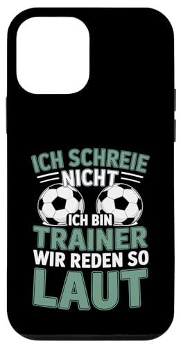 Ich schreie nicht ich bin Trainer Spruch Fussball Trainer Hülle für iPhone 12 mini von Fussball Trainer lustiger Spruch Fussballverein