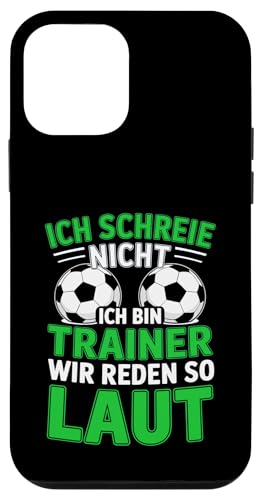 Ich schreie nicht ich bin Trainer Spruch Fussball Trainer Hülle für iPhone 12 mini von Fussball Trainer lustiger Spruch Fussballverein