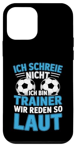 Ich schreie nicht ich bin Trainer Spruch Fussball Trainer Hülle für iPhone 12 mini von Fussball Trainer lustiger Spruch Fussballverein