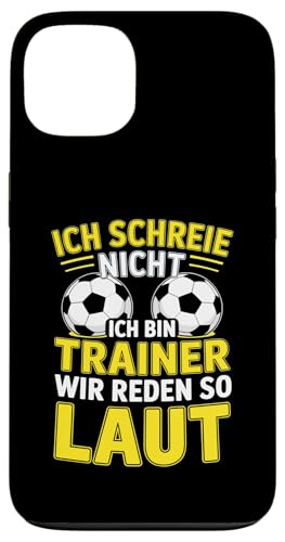Ich schreie nicht ich bin Trainer Spruch Fussball Trainer Hülle für iPhone 13 Ich schreie nicht ich bin Trainer Spruch Fussball Trainer Hülle für iPhone 13 von Fussball Trainer lustiger Spruch Fussballverein