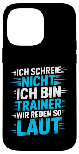Ich schreie nicht ich bin Trainer Spruch Fußball Trainer Hülle für iPhone 14 Pro Max von Fußball Trainer lustiger Spruch Fußballverein