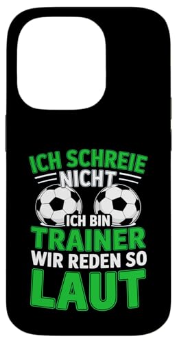 Ich schreie nicht ich bin Trainer Spruch Fussball Trainer Hülle für iPhone 14 Pro von Fussball Trainer lustiger Spruch Fussballverein