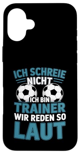 Ich schreie nicht ich bin Trainer Spruch Fussball Trainer Hülle für iPhone 16 Plus Ich schreie nicht ich bin Trainer Spruch Fussball Trainer Hülle für iPhone 16 Plus von Fussball Trainer lustiger Spruch Fussballverein