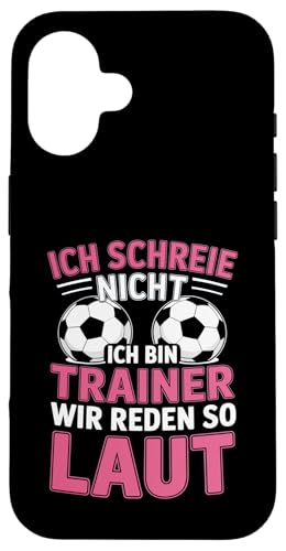 Ich schreie nicht ich bin Trainer Spruch Fussball Trainer Hülle für iPhone 16 Ich schreie nicht ich bin Trainer Spruch Fussball Trainer Hülle für iPhone 16 von Fussball Trainer lustiger Spruch Fussballverein