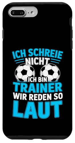 Ich schreie nicht ich bin Trainer Spruch Fussball Trainer Hülle für iPhone 7 Plus/8 Plus von Fussball Trainer lustiger Spruch Fussballverein