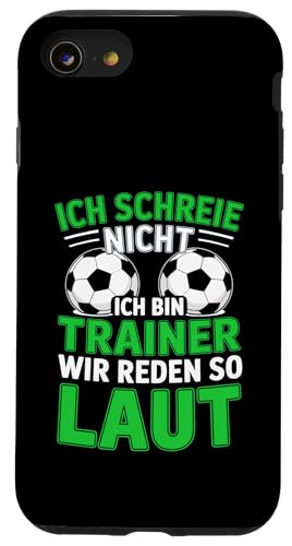 Ich schreie nicht ich bin Trainer Spruch Fussball Trainer Hülle für iPhone SE (2020) / 7 / 8 von Fussball Trainer lustiger Spruch Fussballverein