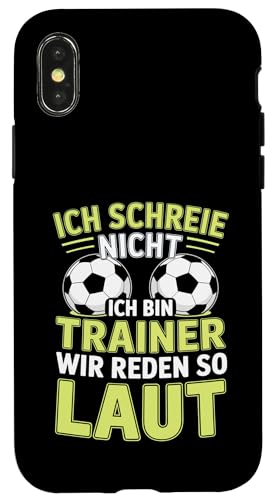 Ich schreie nicht ich bin Trainer Spruch Fussball Trainer Hülle für iPhone X/XS von Fussball Trainer lustiger Spruch Fussballverein