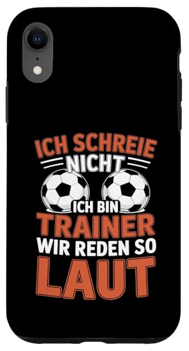 Ich schreie nicht ich bin Trainer Spruch Fussball Trainer Hülle für iPhone XR von Fussball Trainer lustiger Spruch Fussballverein