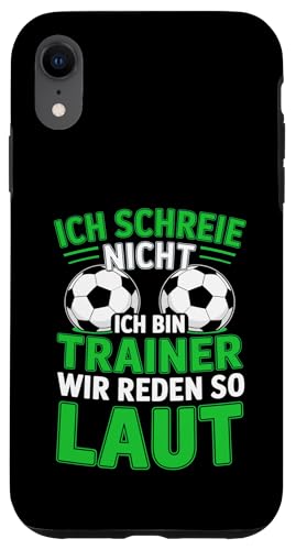 Ich schreie nicht ich bin Trainer Spruch Fussball Trainer Hülle für iPhone XR Ich schreie nicht ich bin Trainer Spruch Fussball Trainer Hülle für iPhone XR von Fussball Trainer lustiger Spruch Fussballverein