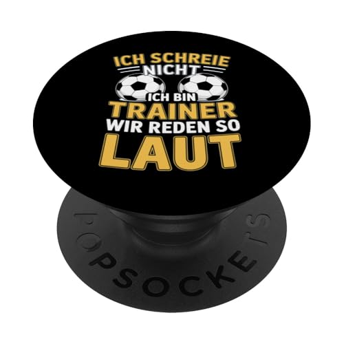 Ich schreie nicht ich bin Trainer Spruch Fussball Trainer PopSockets Klebender PopGrip Ich schreie nicht ich bin Trainer Spruch Fussball Trainer PopSockets Klebender PopGrip von Fussball Trainer lustiger Spruch Fussballverein